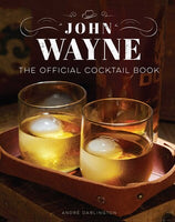 John Wayne : The Official Cocktail Book